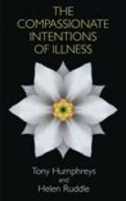 Tony Humphreys - The Compassionate Intentions of Illness - 9780955226199 - V9780955226199