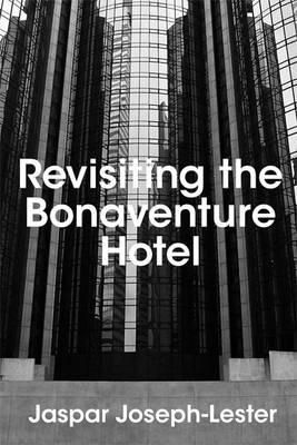 Jaspa Joseph-Lester - Revisiting the Bonaventure Hotel - 9780955379253 - V9780955379253
