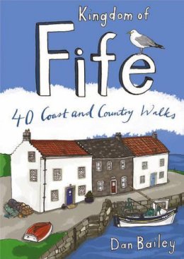 Dan Bailey - Kingdom of Fife: 40 Coast and Country Walks (Pocket Mountains) - 9780955454837 - V9780955454837