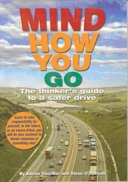 Stephen John O´donnell - Mind How You Go: The Thinker's Guide to a Safer Drive - 9780955459702 - V9780955459702