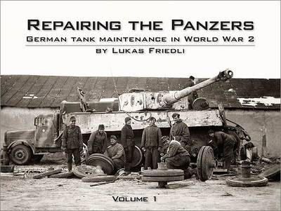 Lukas Friedli - Repairing the Panzers - 9780955594083 - V9780955594083