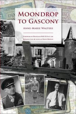 Anne Marie Walters - Moondrop to Gascony: Introduction & notes by David Hewson - 9780955720819 - V9780955720819