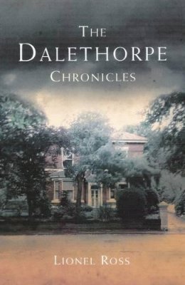 Lionel Ross - The Dalethorpe Chronicles - 9780956036971 - V9780956036971