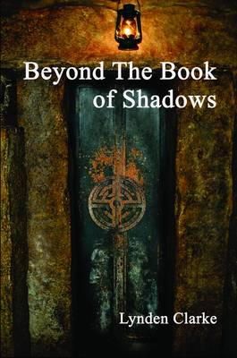 Lynden Clarke - Beyond The Book of Shadows: Advanced Ritual Practice - 9780956188601 - V9780956188601