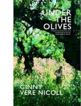 Ginny Vere Nicoll - Under the Olives - 9780956336606 - V9780956336606