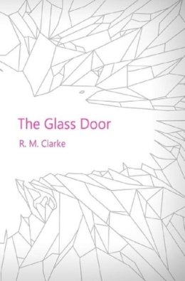 R.M. Clarke - The Glass Door - 9780956386441 - 9780956386441