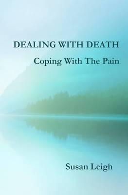 Susan Leigh - Dealing With Death, Coping With The Pain - 9780956508928 - V9780956508928