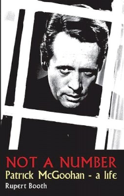 Rupert Booth - Not a Number: Patrick Mcgoohan - a Life - 9780956632920 - V9780956632920