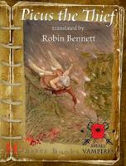 Robin Bennett - Picus the Thief 1 (Small Vampires) - 9780956868404 - V9780956868404