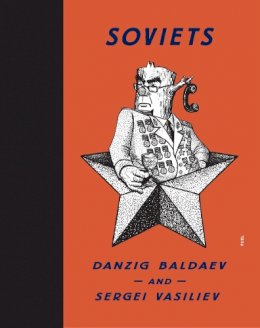Fuel - Soviets: Drawings by Danzig Baldaev. Photographs by Sergei Vasiliev. - 9780956896278 - V9780956896278