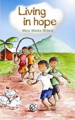 Mary Weeks Millard - Living in Hope - 9780956904300 - V9780956904300