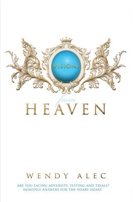 Wendy Alec - Visions from Heaven: Visitations to My Father's Chamber - 9780957149885 - V9780957149885