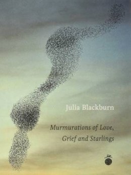 Julia Blackburn - Murmurations of Love, Grief and Starlings (Dutch and English Edition) - 9780957152878 - V9780957152878