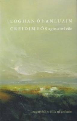 Eoghan Ó hAnluain - Eoghan o Hanluain: Creidim fos Agus Aisti Eile - 9780957159334 - V9780957159334