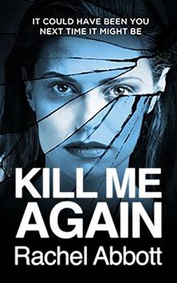 Rachel Abbott - Kill Me Again - 9780957652279 - V9780957652279