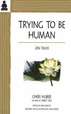 Cheri Huber - Trying to be Human - 9780963078414 - V9780963078414