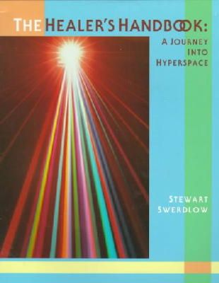 Stewart Swerdlow - The Healer's Handbook: A Journey into Hyperspace - 9780963188991 - V9780963188991