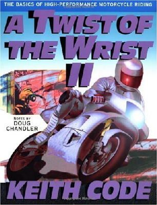 Keith Code - A Twist of the Wrist 2: The Basics of High-Performance Motorcycle Riding - 9780965045025 - V9780965045025