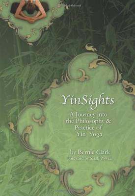 Bernie Clark - YinSights: A Journey into the Philosophy & Practice of Yin Yoga - 9780968766514 - V9780968766514