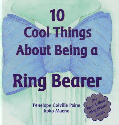 Paine, Penny; Maeno, Itoko - 10 Cool Things About Being a Ring Bearer - 9780970794420 - V9780970794420