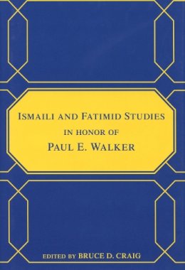 Bruce D. Craig - Ismaili and Fatimid Studies in Honor of Paul E. Walker (Chicago Studies on the Middle East) - 9780970819963 - V9780970819963