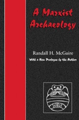 Randall H. McGuire - Marxist Archaeology - 9780971242746 - V9780971242746