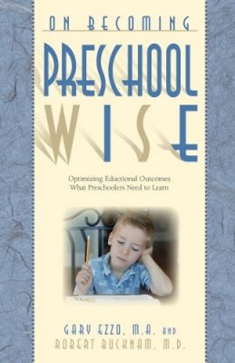 Gary Ezzo - On Becoming Preschool Wise: Optimizing Educational Outcomes What Preschoolers Need to Learn - 9780971453289 - V9780971453289