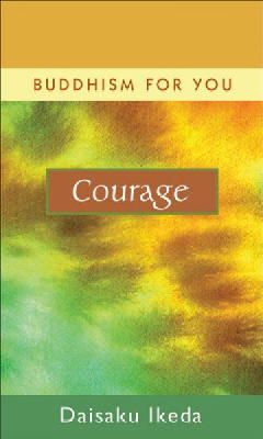 Daisaku Ikeda - Courage - 9780972326766 - V9780972326766