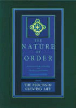 Christopher Alexander - The Process of Creating Life: Nature of Order, Book 2: An Essay on the Art of Building and the Nature of the Universe (The Nature of Order)(Flexible) - 9780972652926 - V9780972652926