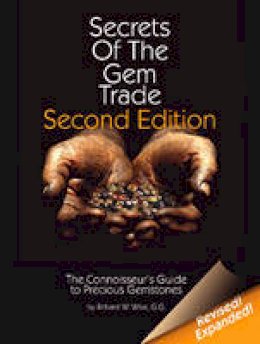 Richard W. Wise - Secrets of the Gem Trade: The Connoisseur's Guide to Precious Gemstones - 9780972822329 - V9780972822329