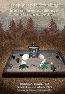 Barbara A. Turner - Sandplay and Storytelling: The Impact of Imaginative Thinking on Children's Learning and Development - 9780972851749 - V9780972851749