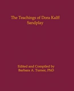 Barbara A. Turner (Ed.) - The Teachings of Dora Kalff: Sandplay - 9780972851794 - V9780972851794