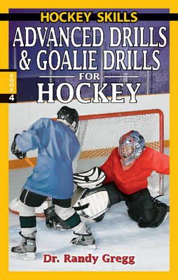 Dr. Randy Gregg - Advanced Drills & Goalie Drills for Hockey - 9780973768183 - V9780973768183