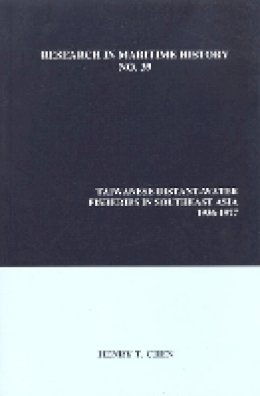 Henry T. Chen - Taiwanese Distant-Water Fisheries in Southeast Asia, 1936-1977 - 9780973893496 - V9780973893496