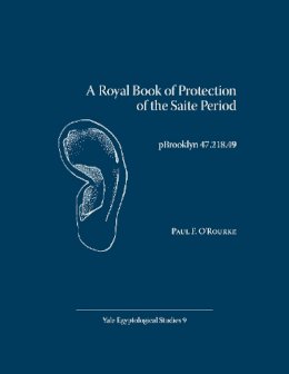 Paul F. O´rourke - Royal Book of Protection of the Saite Period - 9780974002576 - V9780974002576