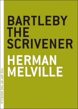 Herman Melville - Bartleby the Scrivener: A Story of Wall Street (The Art of the Novella series) - 9780974607801 - V9780974607801