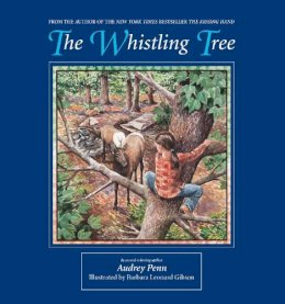 Penn, Audrey. Illus: Gibson, Barbara Leonard - The Whistling Tree - 9780974930398 - V9780974930398