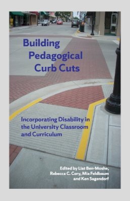  - Building Pedagogical Curb Cuts: Incorporating Disability in the University Classroom and Curriculum - 9780977784707 - V9780977784707