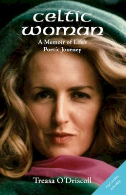 Treasa O'Driscoll - Celtic Woman: A memoir of Life's poetic Journey - 9780978160029 - V9780978160029