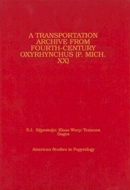 K. A. Worp - Transportation Archive from Fourth-century Oxyrhybchus (P. Mich. XX) - 9780979975837 - V9780979975837