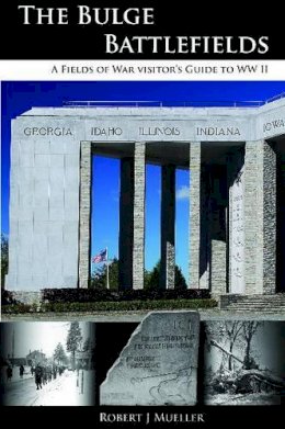 Robert J Mueller - Bulge Battlefields: A Field´s of War Visitors Guide to WWII - 9780982367759 - V9780982367759