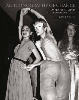 Tav Falco - An Iconography of Chance - 99 Photographs of the Evanescent South - 9780983248088 - V9780983248088