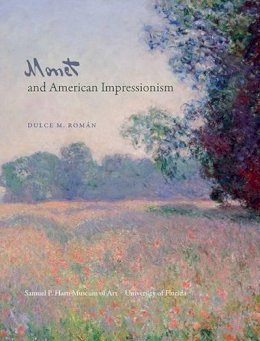 Dulce Maria Roman - Monet and American Impressionism - 9780983308515 - V9780983308515