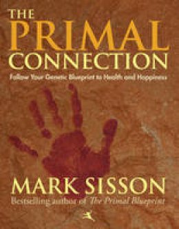 Mark Sisson - The Primal Connection: Follow Your Genetic Blueprint to Health and Happiness - 9780984755103 - V9780984755103