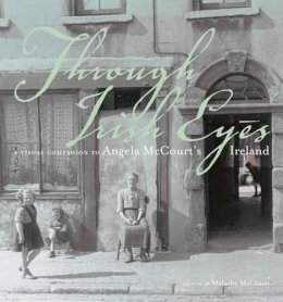 Malachy McCourt - Through Irish Eyes: A Visual Companion to Angela McCourt's Ireland - 9780985169671 - V9780985169671