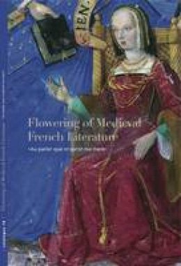 Sandra Hindman - Flowering of Medieval French Literature: Au parker que m'aprist ma mere - 9780991517206 - V9780991517206