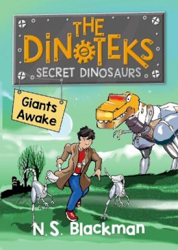 N. S. Blackman - The Secret Dinosaur: Giants Awake! (The Dinotek Adventures) (Volume 1) - 9780992752507 - V9780992752507