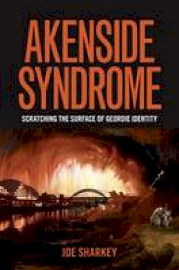 Joe Sharkey - Akenside Syndrome: Scratching the Surface of Geordie Identity - 9780992870003 - V9780992870003