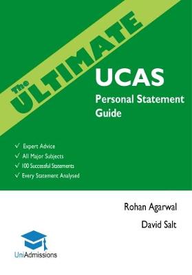 Rohan Agarwal - The Ultimate UCAS Personal Statement Guide: 100 Successful Statements, Expert Advice, Every Statement Analysed, All Major Subjects - 9780993231186 - V9780993231186