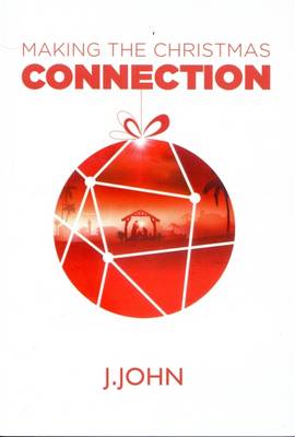 J. John - Making the Christmas Connection (Making the Connection Series) - 9780993375712 - V9780993375712